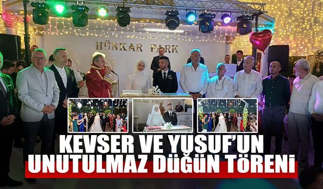 Kevser ve Yusuf’un Unutulmaz Düğün Töreni