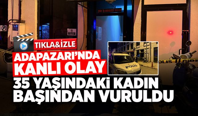 Adapazarı'nda Feci Olay! 35 Yaşındaki Kadın Başından...