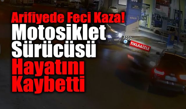 Arifiye'de Feci Kaza! Motosiklet Sürücüsü...