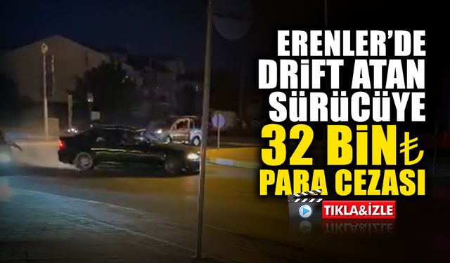 Erenler’de Drift Atan Sürücüye 32 Bin ₺ Para Cezası