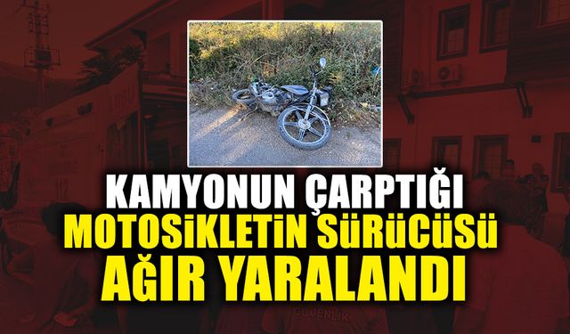 Kamyonun Çarptığı Motosiklet Sürücüsü Ağır Yaralandı