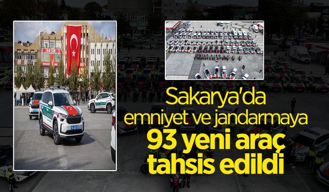 Sakarya'da Emniyet ve Jandarmaya 93 Yeni Araç