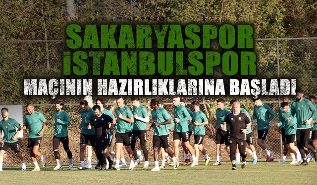 Sakaryaspor İstanbulspor Maçının Hazırlıklarına Başladı