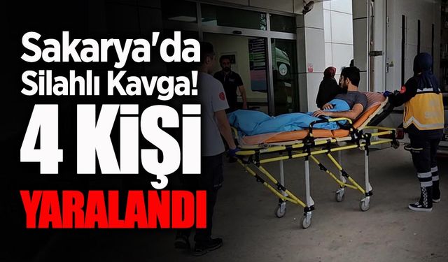 Sakarya'da Silahlı Kavga: 4 Yaralı