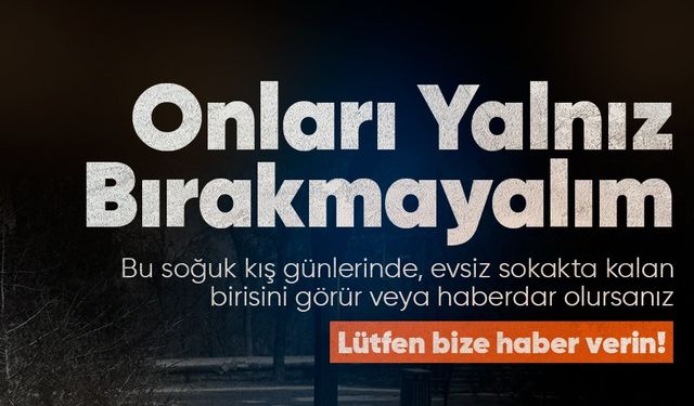 Büyükşehir'den Vatandaşlara Çağrı: “Sokakta Kimse Kalmasın…”