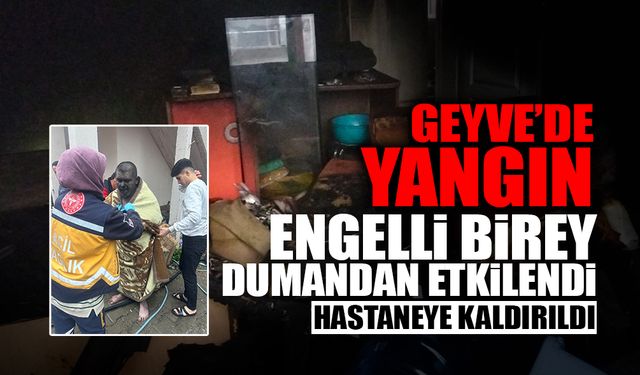 Geyve'de Yangın! 1 Kişi Dumandan Etkilendi...