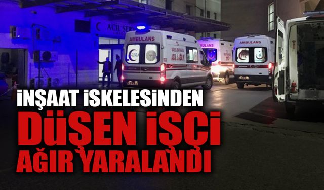 Feci Olay! İnşaat İskelesinden Düşen İşçi Ağır Yaralandı