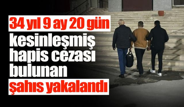 34 Yıl 9 Ay 20 Gün Hapis Cezası Bulunan Şahıs Yakalandı