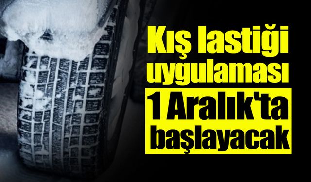 Kış Lastiği Uygulaması 1 Aralık'ta Başlayacak