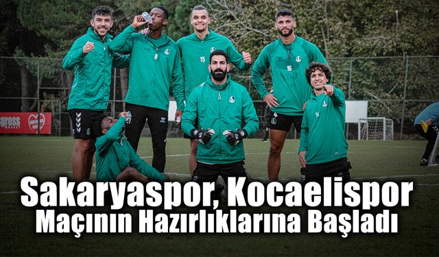 Sakaryaspor Kocaelispor Maçının Hazırlıklarına Başladı