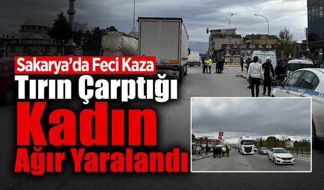 Tırın Çarptığı Kadın Ağır Yaralandı