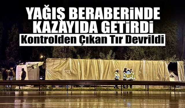 Kontrolden Çıkan Tır Devrildi! Trafik Kitlendi...