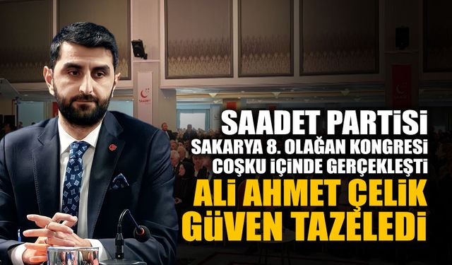 Saadet Partisi Sakarya 8. Olağan Kongresi Gerçekleştirildi