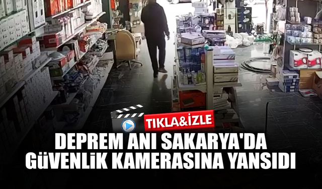 Deprem Anı Sakarya'da Güvenlik Kamerasına Yansıdı
