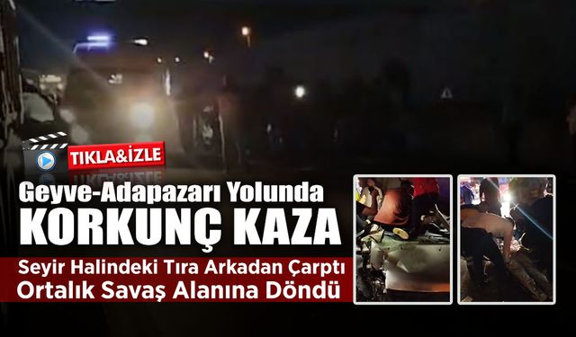 Geyve Adapazarı Yolunda Korkunç Kaza