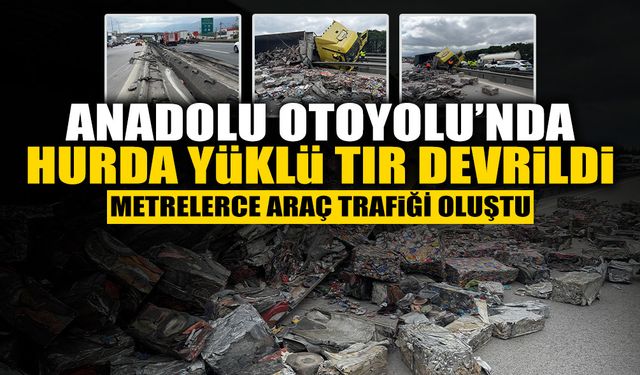Anadolu Otoyolu’nda Hurda Yüklü Tır Devrildi