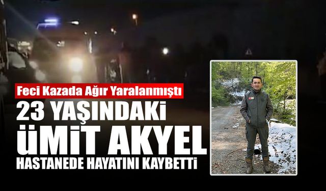 23 Yaşındaki Ümit Akyel Hastanede Hayatını Kaybetti