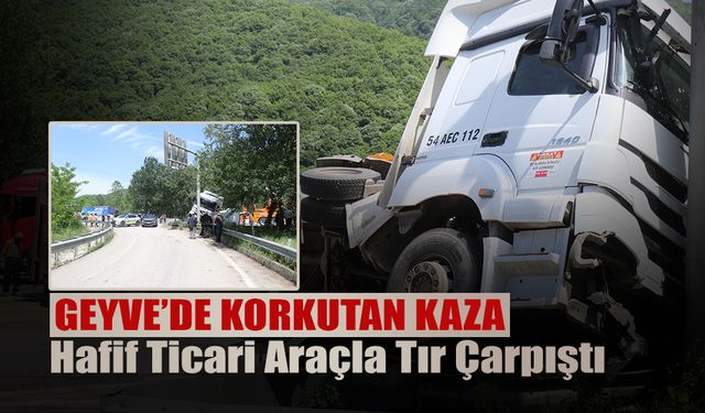 Hafif Ticari Araçla Tır Çarpıştı