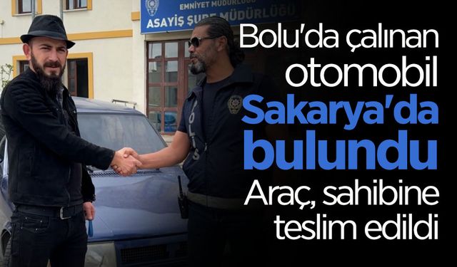 Bolu'da Çalındı, Sakarya'da Bulundu