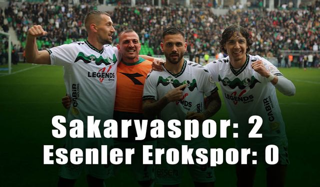 Sakaryaspor: 2 - Esenler Erokspor: 0