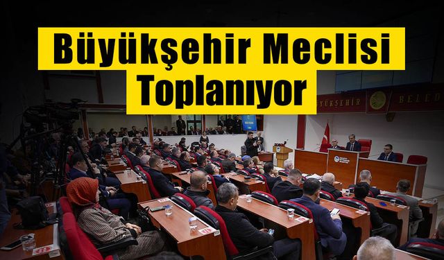 Büyükşehir Meclisi Toplanıyor
