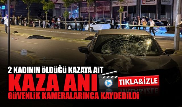 2 Kadının Öldüğü Kazada Kaza Anı Güvenlik Kameralarınca Kaydedildi
