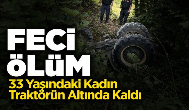 Devrilen Traktörün Altında Kalan Kadın Öldü