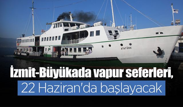 İzmit-Büyükada Vapur Seferleri Başlıyor