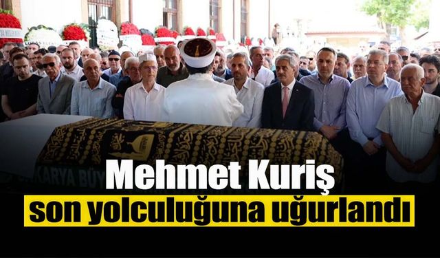 Mehmet Kuriş Son Yolculuğuna Uğurlandı