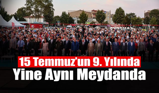 15 Temmuz’un 9. Yılında Yine Aynı Meydanda