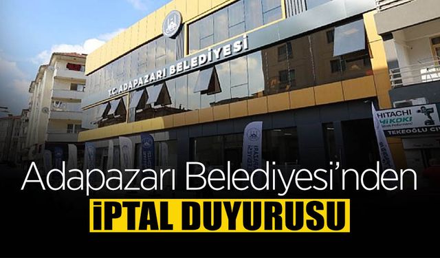 Adapazarı Belediyesi’nden İptal Duyurusu