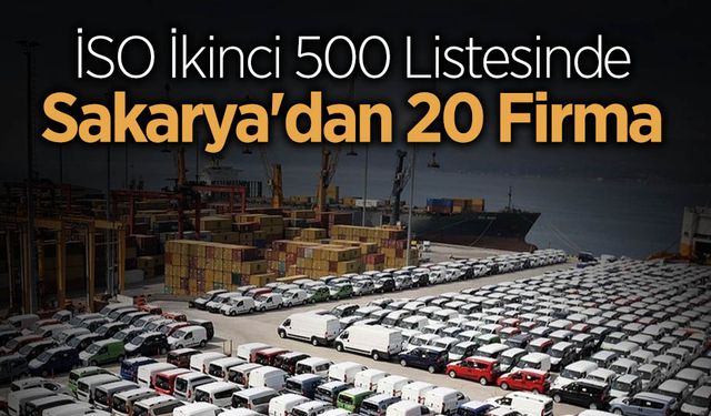 İSO İkinci 500 Listesinde Sakarya'dan 20 Firma