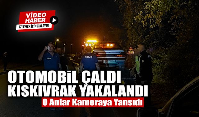 Otomobil Çaldı Kıskıvrak Yakalandı