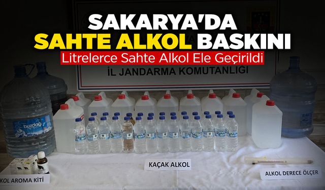 Sakarya'da Sahte Alkol Operasyonu