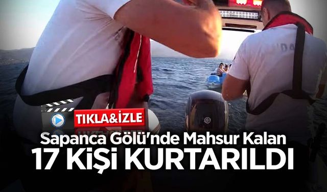 Sapanca Gölü'nde Mahsur Kalan 17 Kişi Kurtarıldı