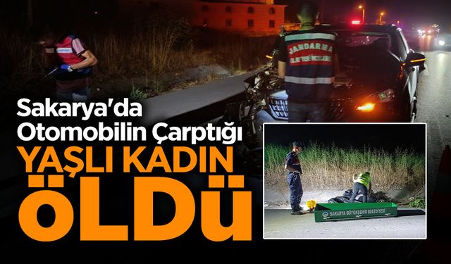 Sakarya'da Otomobilin Çarptığı Yaşlı Kadın öldü