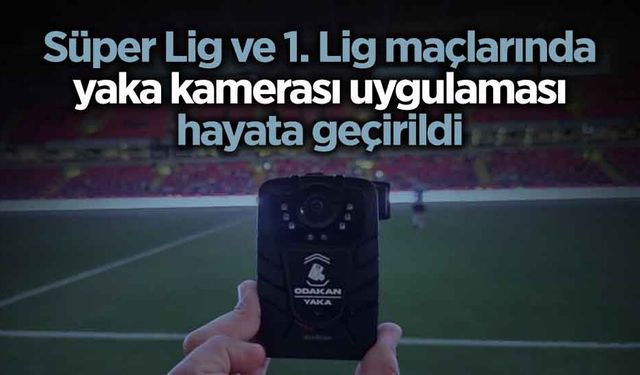 Yaka Kamerası Uygulaması Hayata Geçirildi