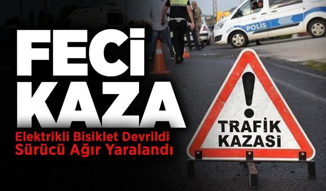 Elektrikli Bisiklet Devrildi Sürücü Ağır Yaralandı