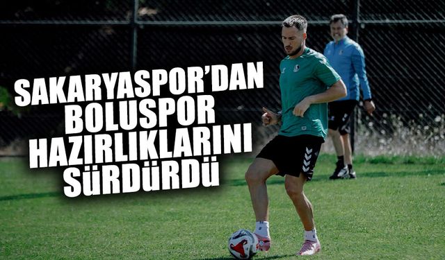 Sakaryaspor’dan Boluspor Hazırlıklarını Sürdürdü