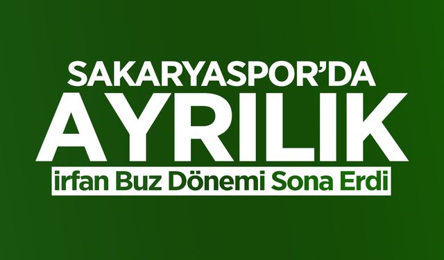 Sakaryaspor'da İrfan Buz Dönemi Sona Erdi