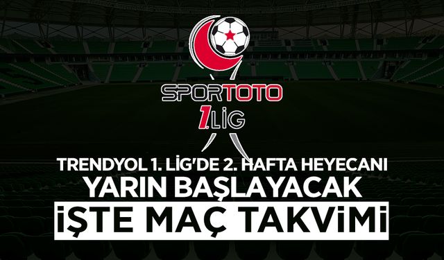 Trendyol 1. Lig'de 2. Hafta Yarın Başlıyor