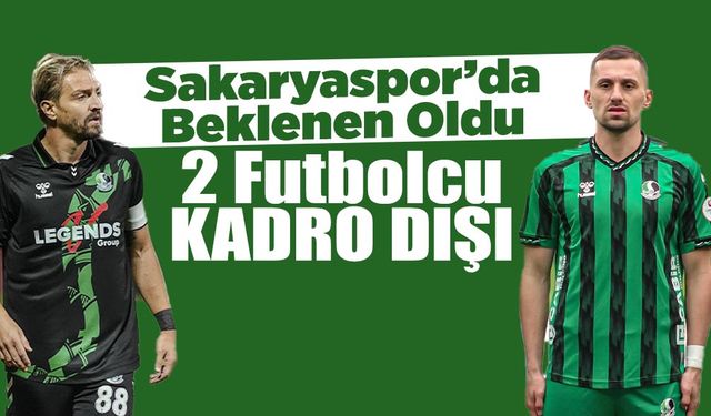 Sakaryaspor'da Beklenen Oldu: 2 Futbolcu Kadro Dışı