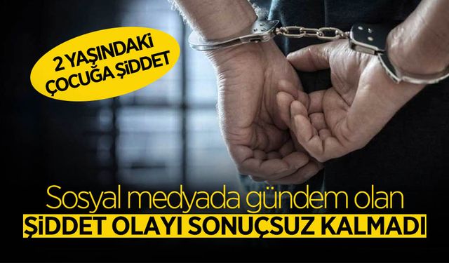 2 Yaşındaki Çocuğu Darp Eden Şahıs Yakalandı