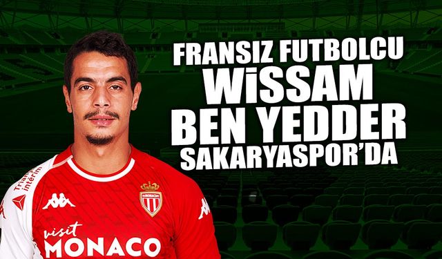 Fransız futbolcu Wissam Ben Yedder Sakaryaspor'da