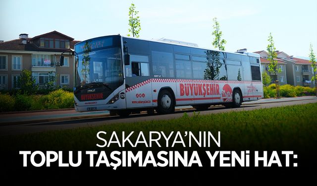 Sakarya'da Toplu Taşımaya Yeni Hat