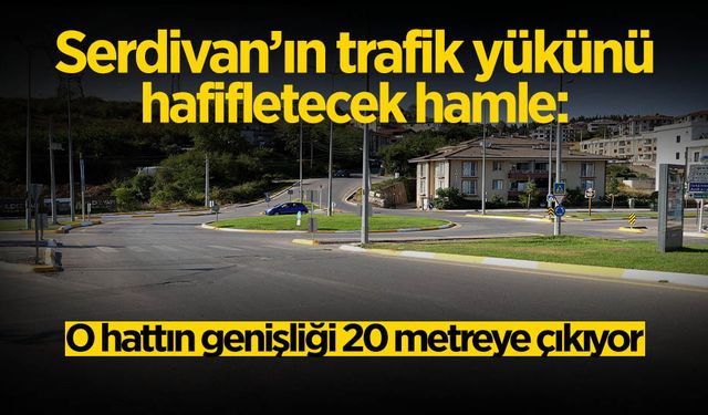 Serdivan’ın Trafik Yükünü Hafifletecek Hamle