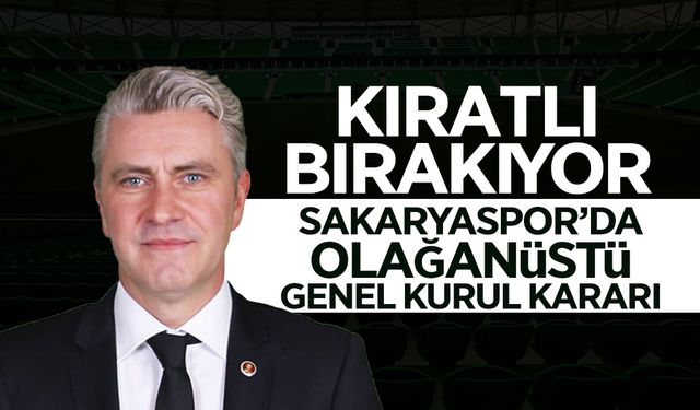 Sakaryaspor’da Olağanüstü Genel Kurul Kararı