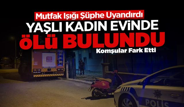 Yaşlı Kadın Evinde Ölü Bulundu!