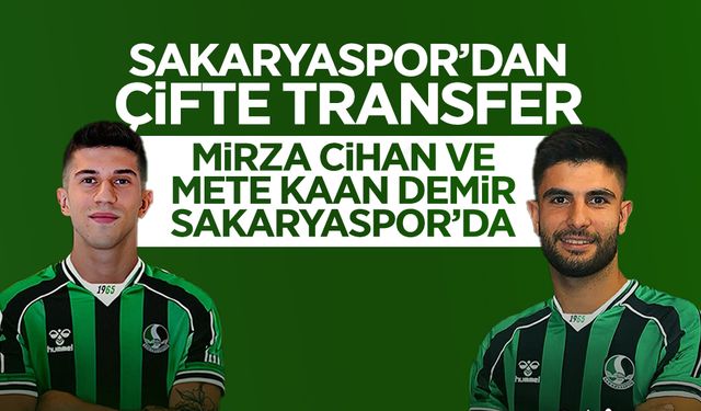 Mirza Cihan ve Mete Kaan Demir Sakaryaspor'da