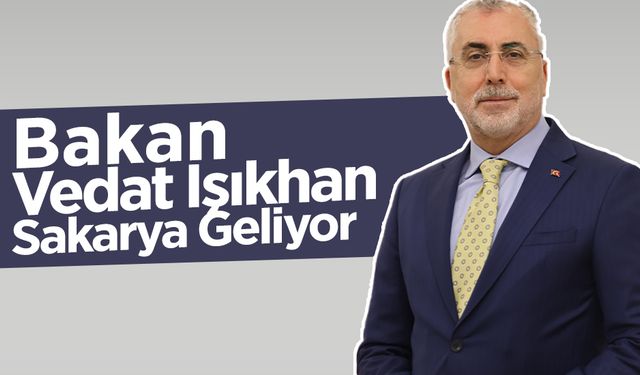 Bakan Vedat Işıkhan Sakarya Geliyor